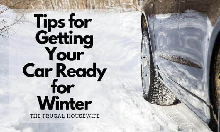 Car on snow with words "Tips for Getting Your Car Ready for Winter" by The Frugal Housewife